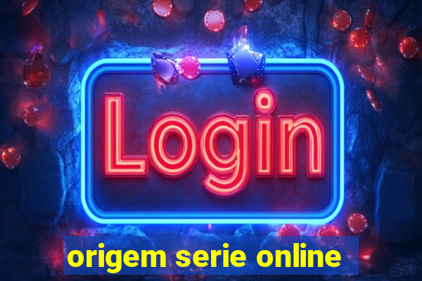 origem serie online